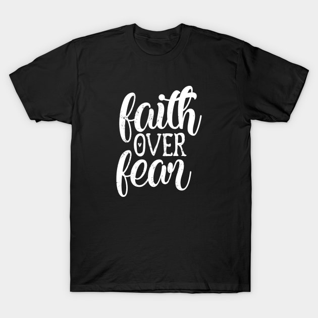 Faith Over Fear T-Shirt by ShopBuzz